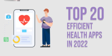 Top 20 efficient health apps in 2022