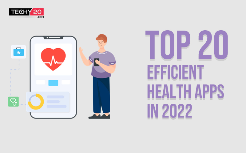 Top 20 efficient health apps in 2022