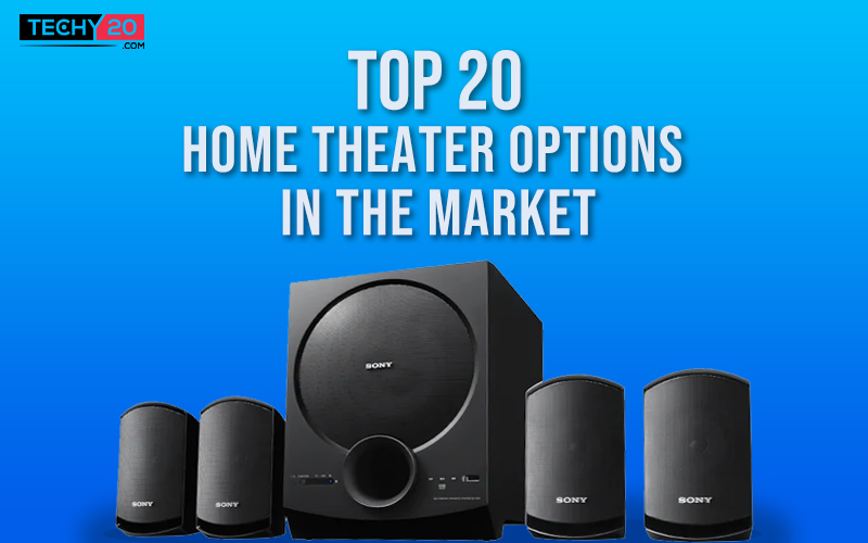 Top 20 home theater options in the market