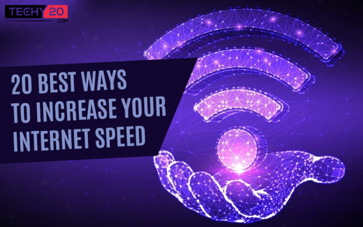 20 Best Ways To Increase Your Internet Speed - Techy20