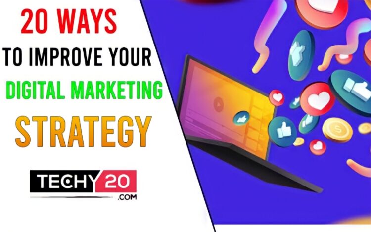 20 Ways To Improve Your Digital Marketing Strategy - Techy20