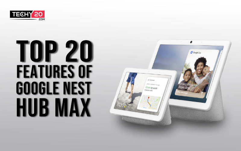Top 20 features of google nest hub max